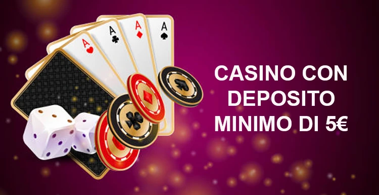 Scopri i Casinò con Deposito Minimo di 5€ Gioca Senza Stress!